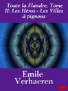 Toute la Flandre, Volume II (eBook): Les Héros - Les Villes à pignons